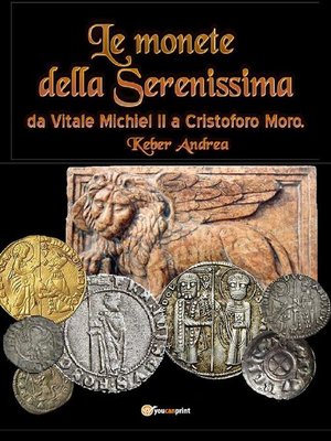 cover image of Le monete della Serenissima da Vitale Michiel II a Cristoforo Moro